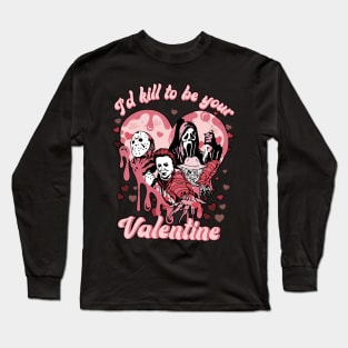 Valentine Horror I'd K*ll To Be Your Valentine Matching Long Sleeve T-Shirt